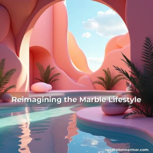 Artistic representation for Reimagining the Marble Lifestyle