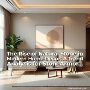 Artistic representation for The Rise of Natural Stone in Modern Home Decor: A Trend Analysis for StoneArmor Enthusiasts