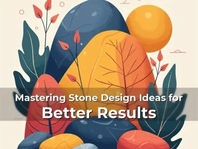 Artistic representation for Mastering Stone Design Ideas for Better Results