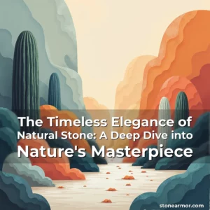 Artistic representation for The Timeless Elegance of Natural Stone: A Deep Dive into Nature's Masterpiece